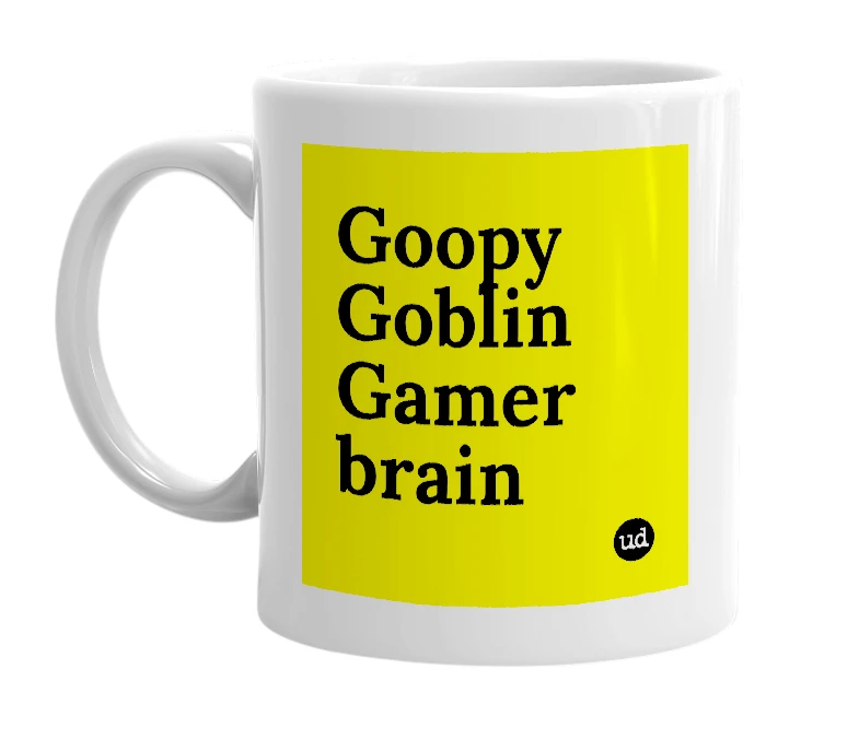 White mug with 'Goopy Goblin Gamer brain' in bold black letters