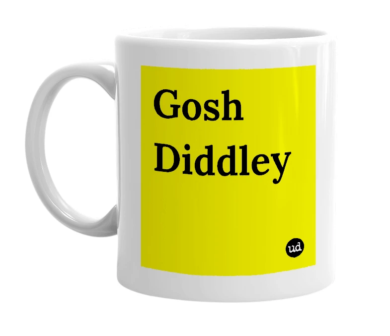 White mug with 'Gosh Diddley' in bold black letters