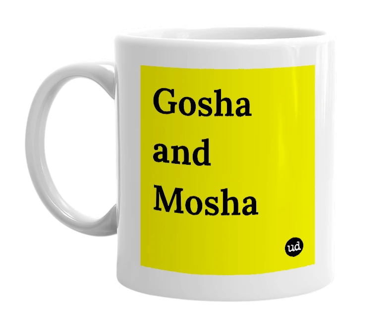 White mug with 'Gosha and Mosha' in bold black letters