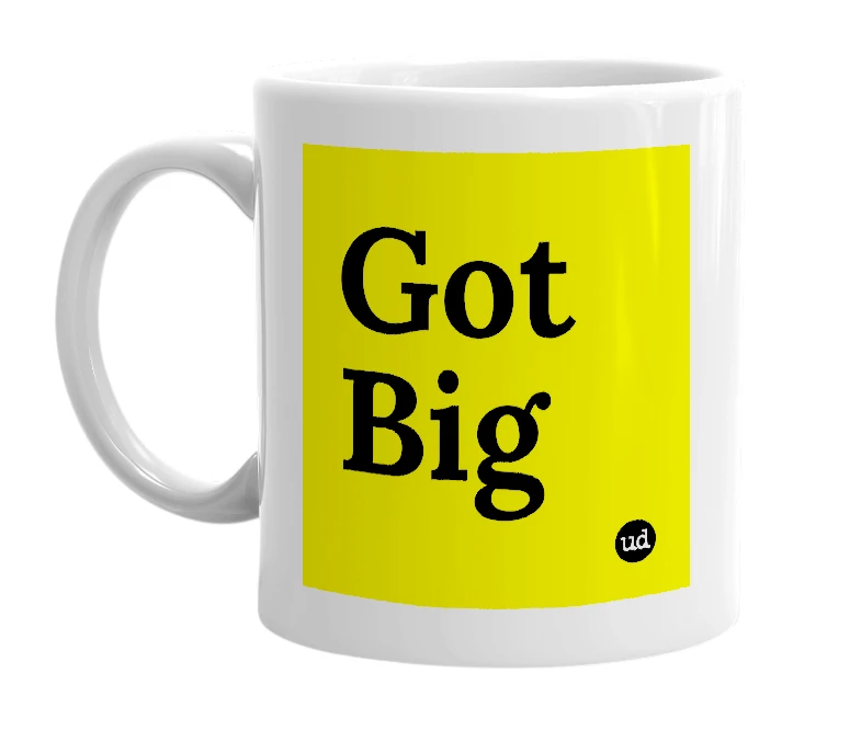 White mug with 'Got Big' in bold black letters