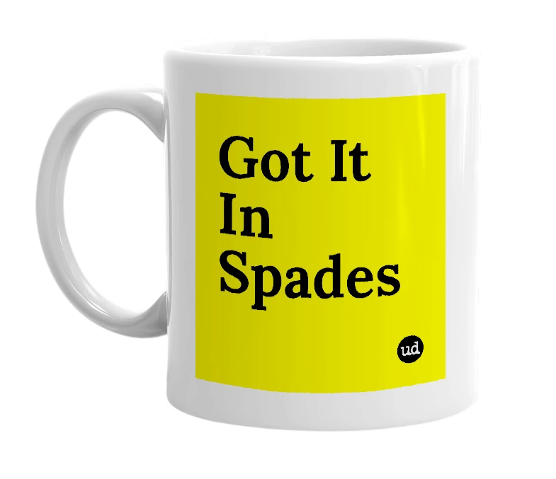 White mug with 'Got It In Spades' in bold black letters