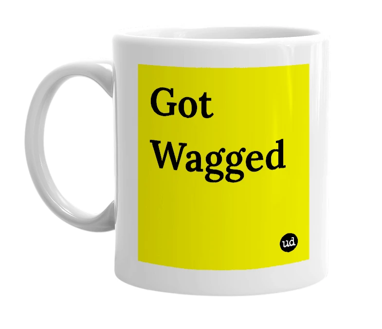 White mug with 'Got Wagged' in bold black letters