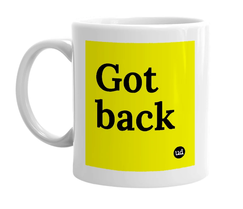 White mug with 'Got back' in bold black letters