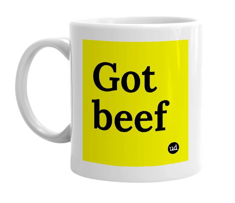 White mug with 'Got beef' in bold black letters