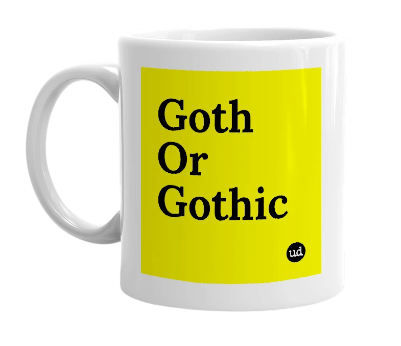 White mug with 'Goth Or Gothic' in bold black letters