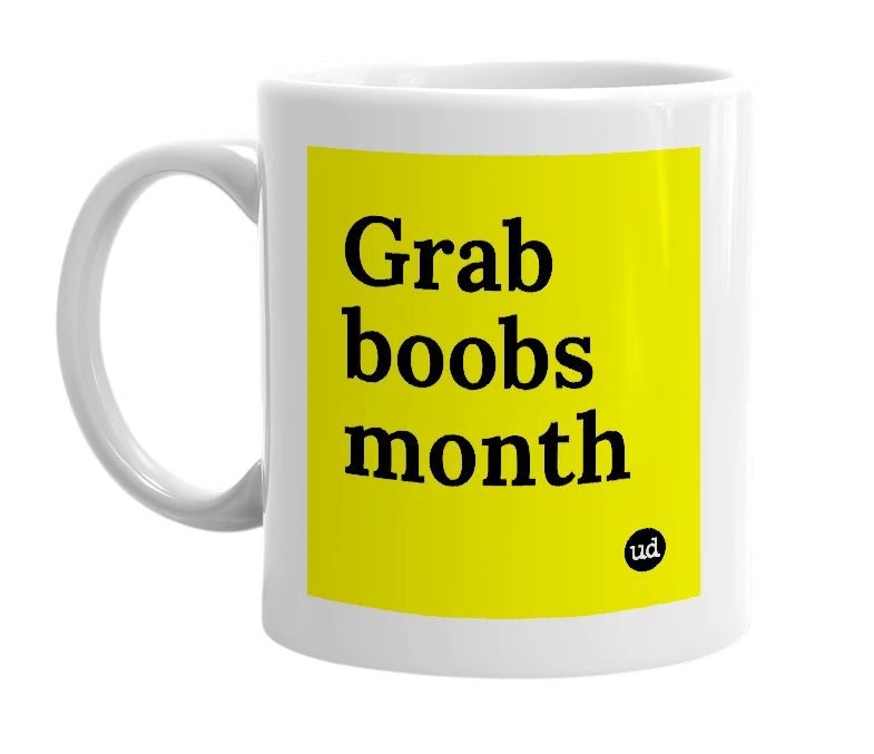 White mug with 'Grab boobs month' in bold black letters
