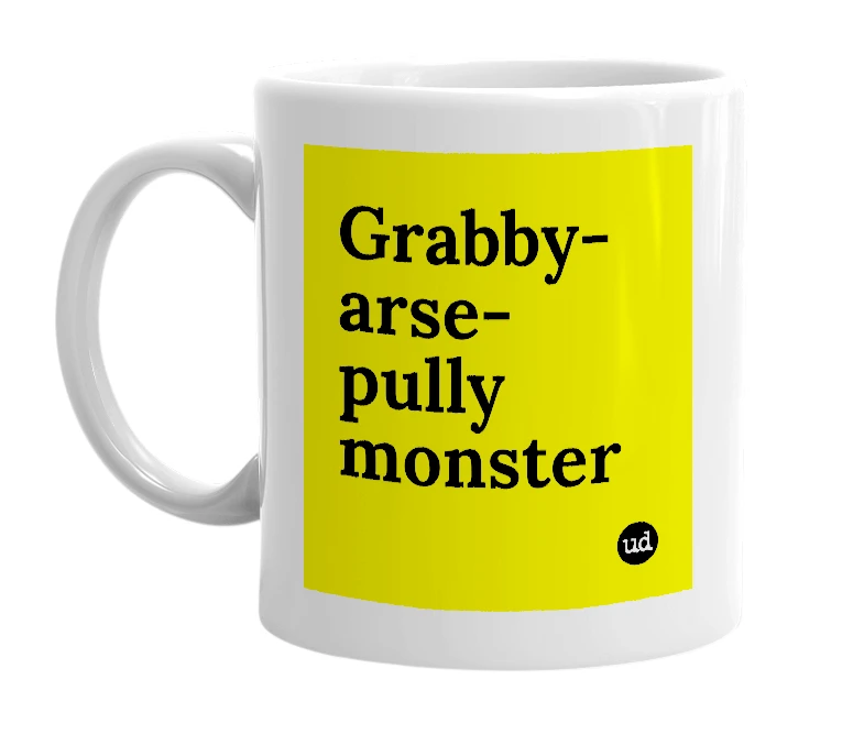 White mug with 'Grabby-arse-pully monster' in bold black letters