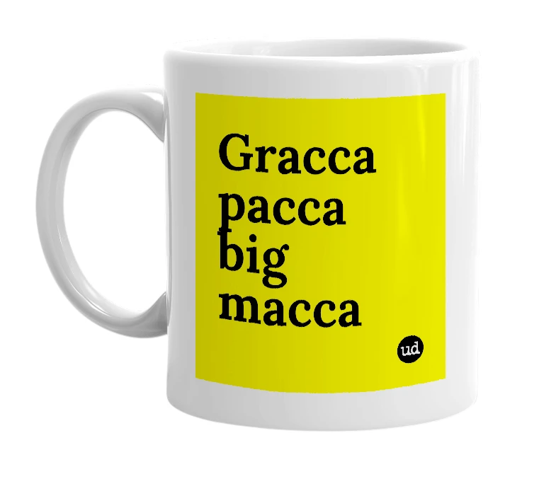 White mug with 'Gracca pacca big macca' in bold black letters