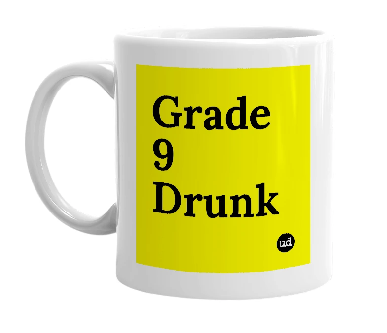 White mug with 'Grade 9 Drunk' in bold black letters