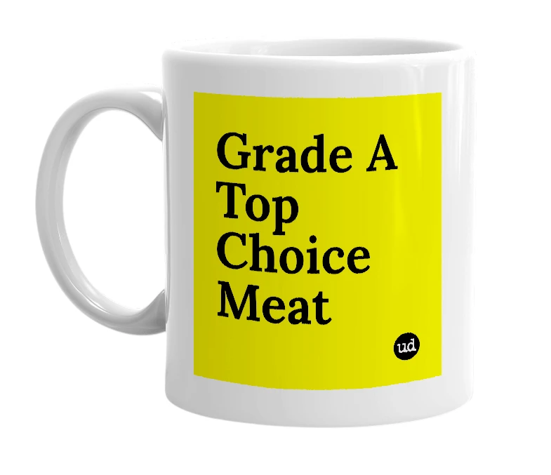 White mug with 'Grade A Top Choice Meat' in bold black letters