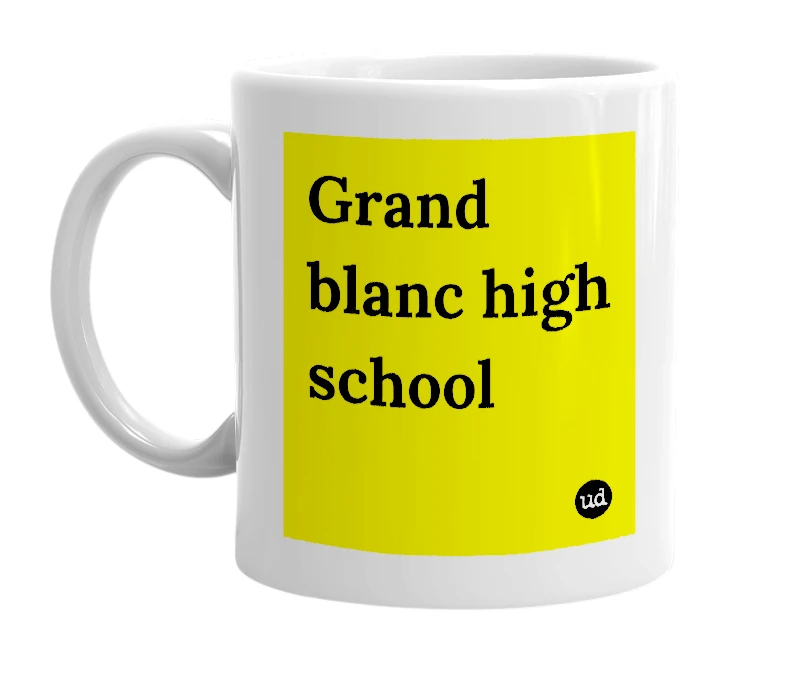 White mug with 'Grand blanc high school' in bold black letters