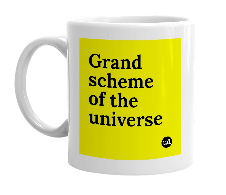 White mug with 'Grand scheme of the universe' in bold black letters