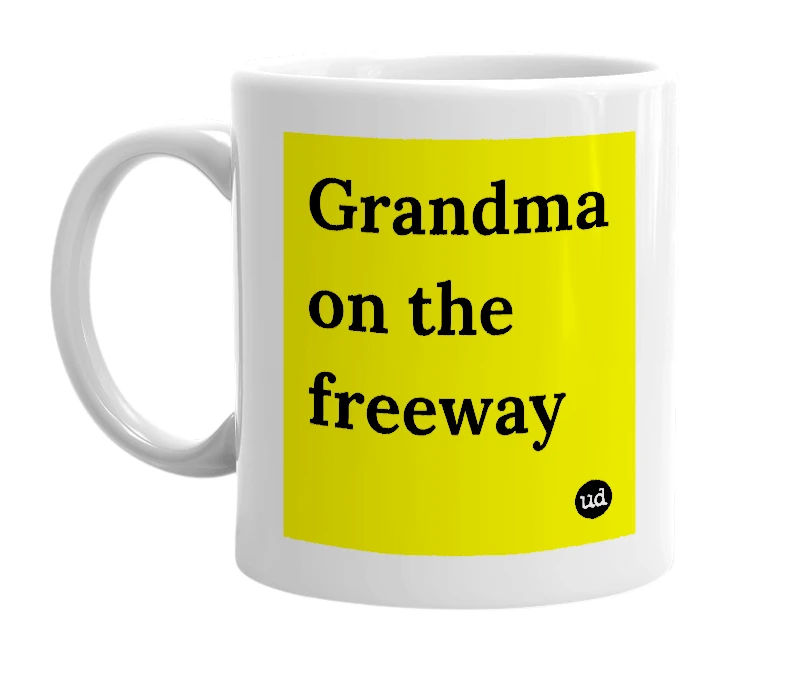 White mug with 'Grandma on the freeway' in bold black letters