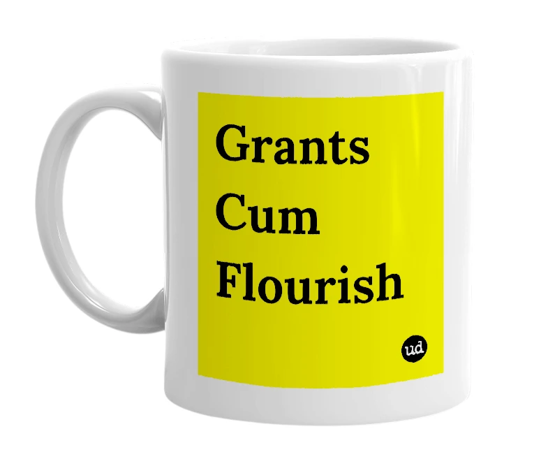 White mug with 'Grants Cum Flourish' in bold black letters