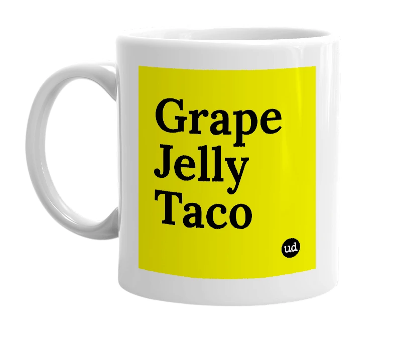 White mug with 'Grape Jelly Taco' in bold black letters