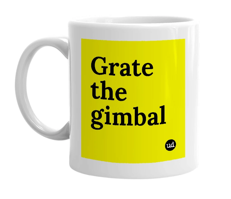 White mug with 'Grate the gimbal' in bold black letters