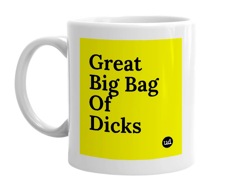 White mug with 'Great Big Bag Of Dicks' in bold black letters