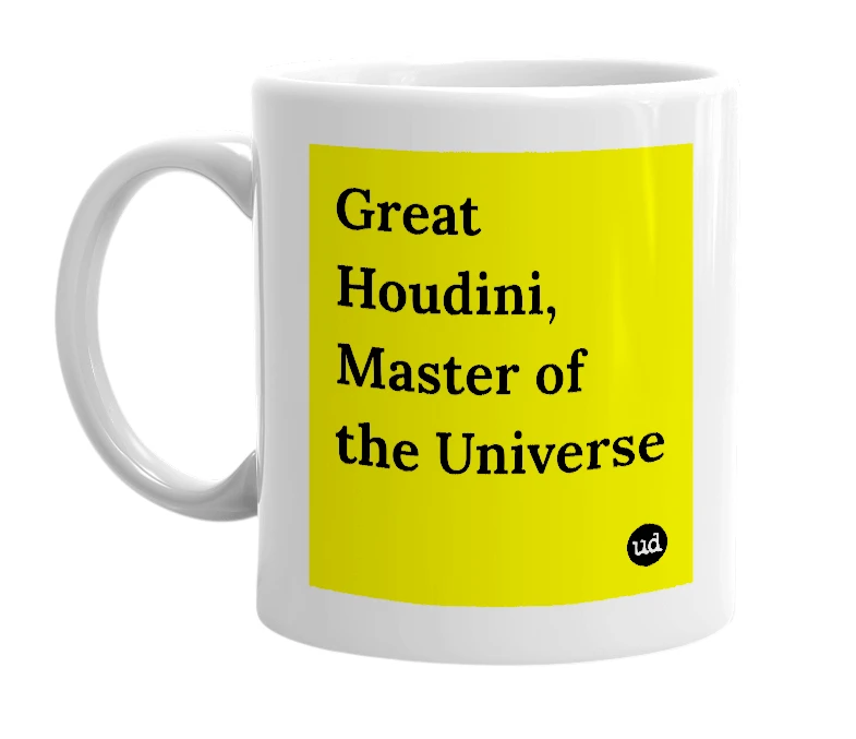 White mug with 'Great Houdini, Master of the Universe' in bold black letters