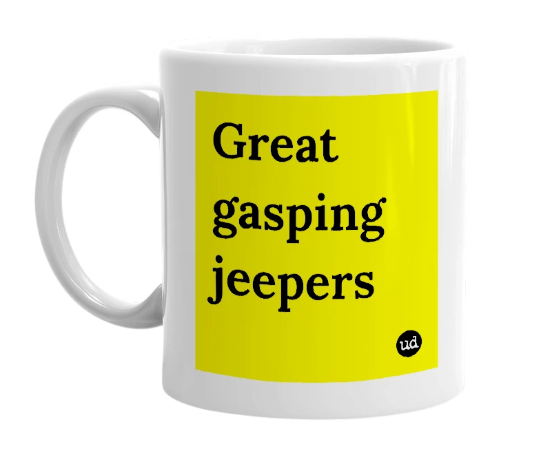 White mug with 'Great gasping jeepers' in bold black letters
