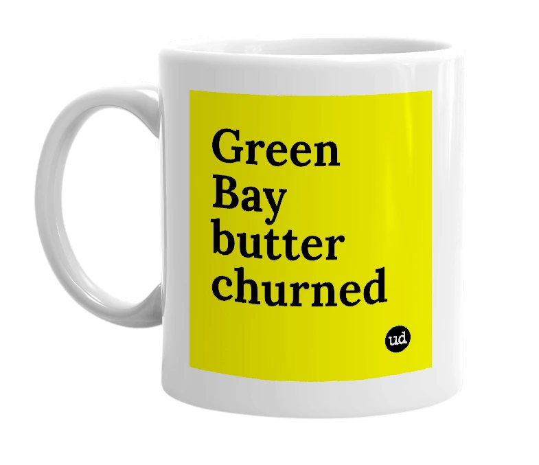 White mug with 'Green Bay butter churned' in bold black letters