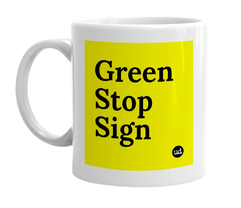 White mug with 'Green Stop Sign' in bold black letters