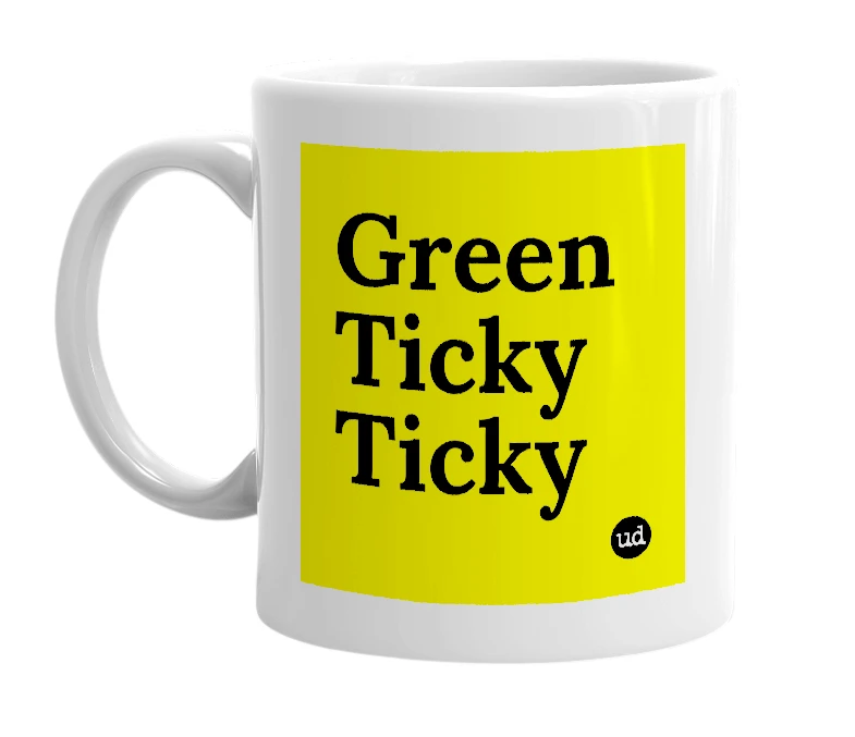 White mug with 'Green Ticky Ticky' in bold black letters