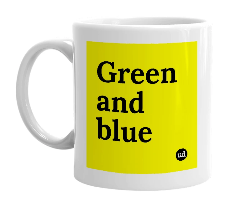 White mug with 'Green and blue' in bold black letters