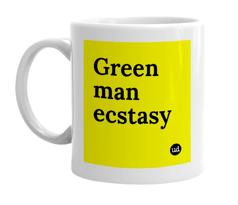 White mug with 'Green man ecstasy' in bold black letters