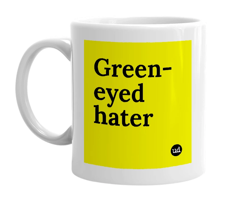 White mug with 'Green-eyed hater' in bold black letters