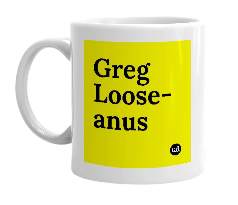 White mug with 'Greg Loose-anus' in bold black letters