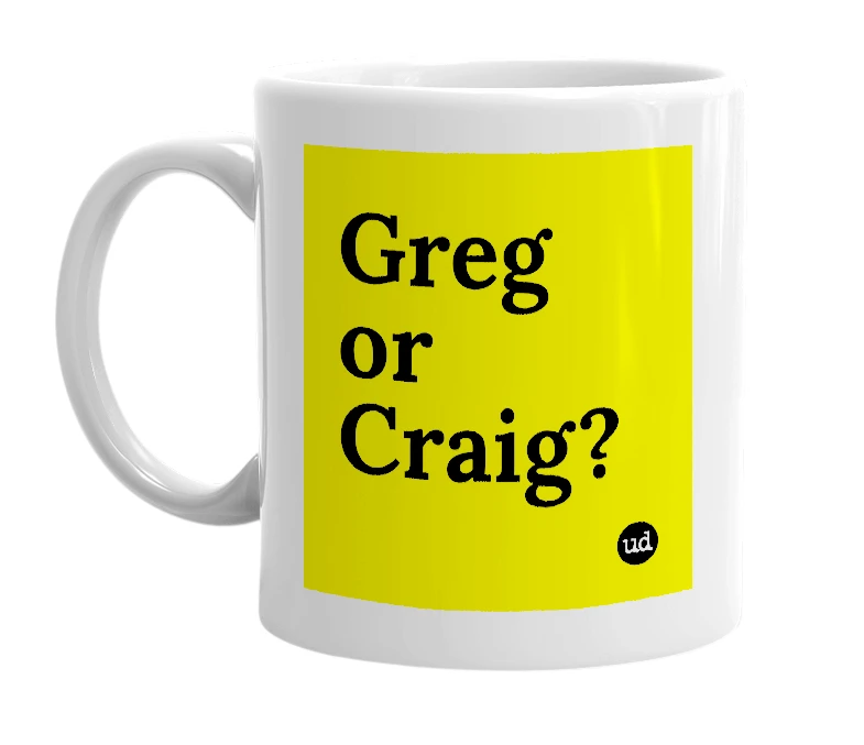 White mug with 'Greg or Craig?' in bold black letters