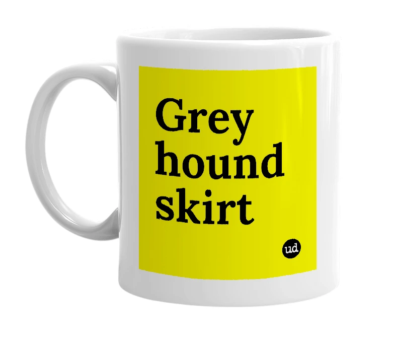 White mug with 'Grey hound skirt' in bold black letters