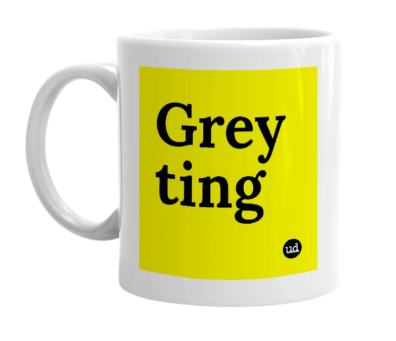 White mug with 'Grey ting' in bold black letters