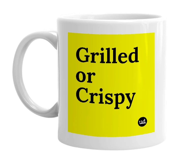 White mug with 'Grilled or Crispy' in bold black letters