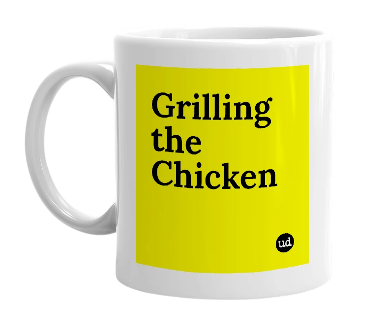 White mug with 'Grilling the Chicken' in bold black letters