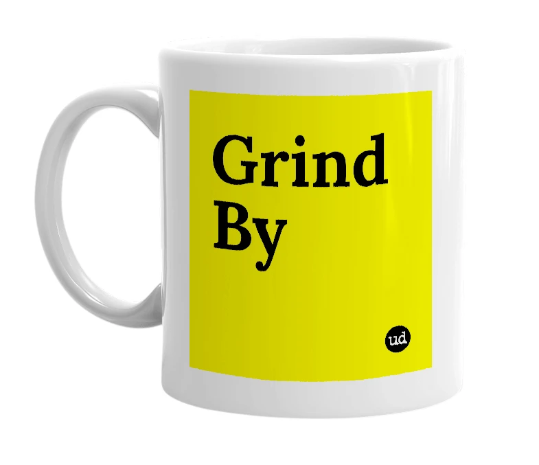 White mug with 'Grind By' in bold black letters