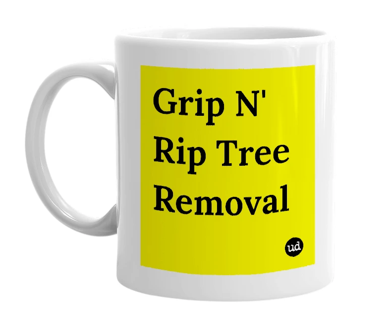 White mug with 'Grip N' Rip Tree Removal' in bold black letters