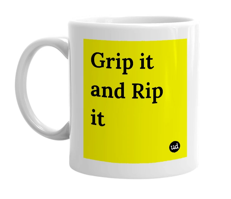 White mug with 'Grip it and Rip it' in bold black letters