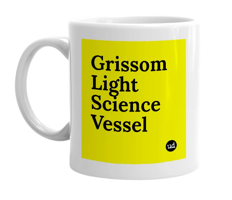 White mug with 'Grissom Light Science Vessel' in bold black letters