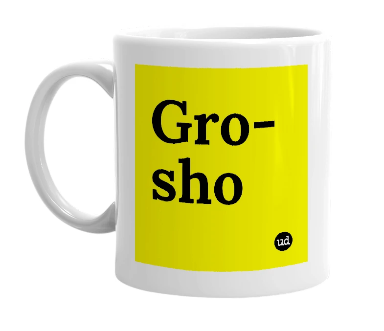 White mug with 'Gro-sho' in bold black letters