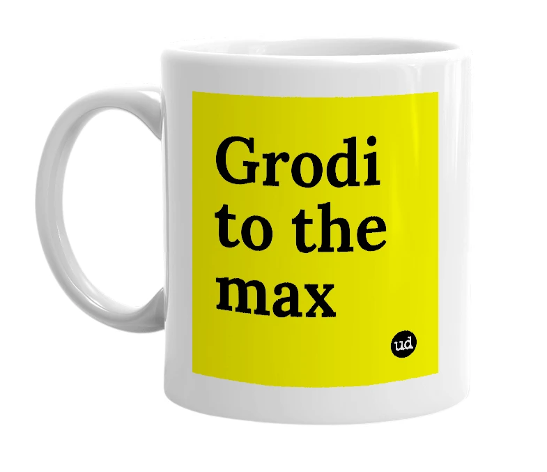 White mug with 'Grodi to the max' in bold black letters