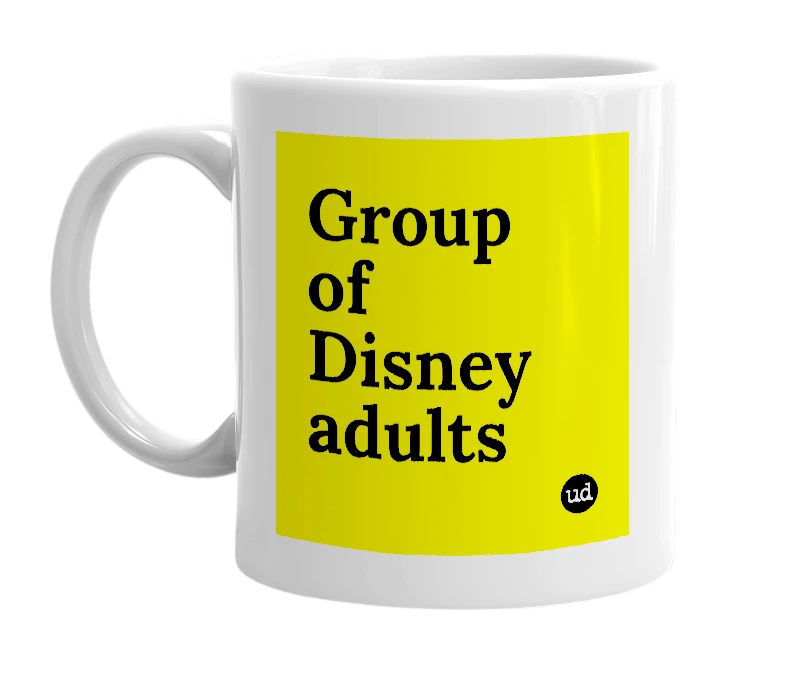White mug with 'Group of Disney adults' in bold black letters