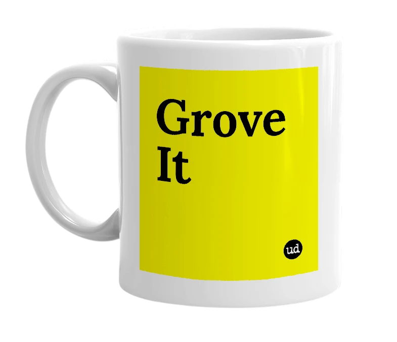 White mug with 'Grove It' in bold black letters