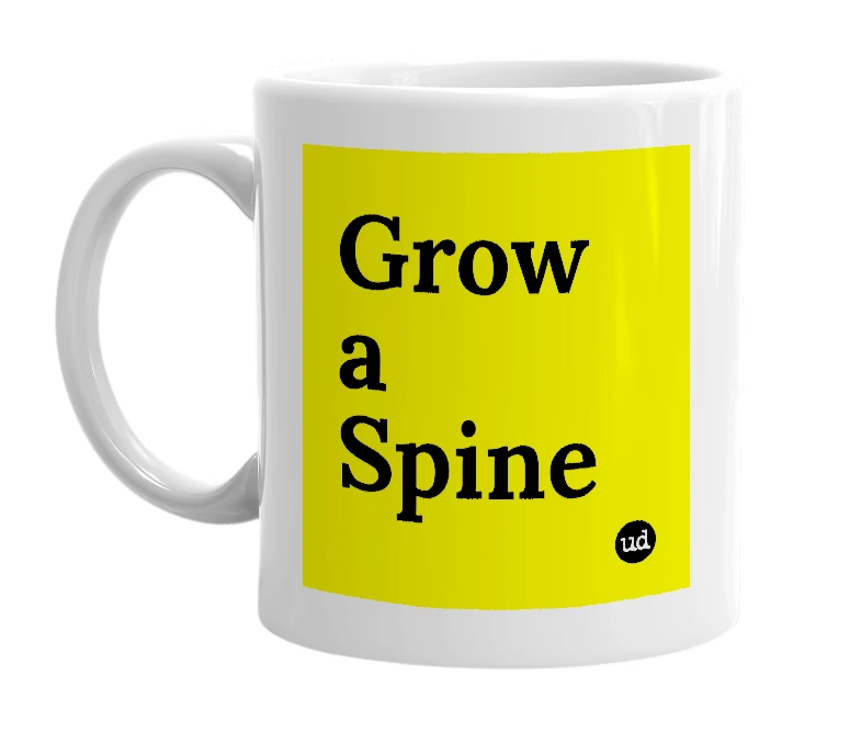 White mug with 'Grow a Spine' in bold black letters