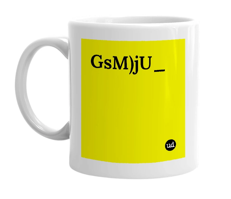 White mug with 'GsM)jU_' in bold black letters