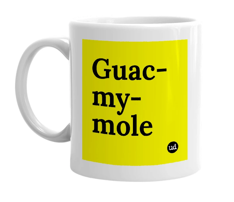 White mug with 'Guac-my-mole' in bold black letters