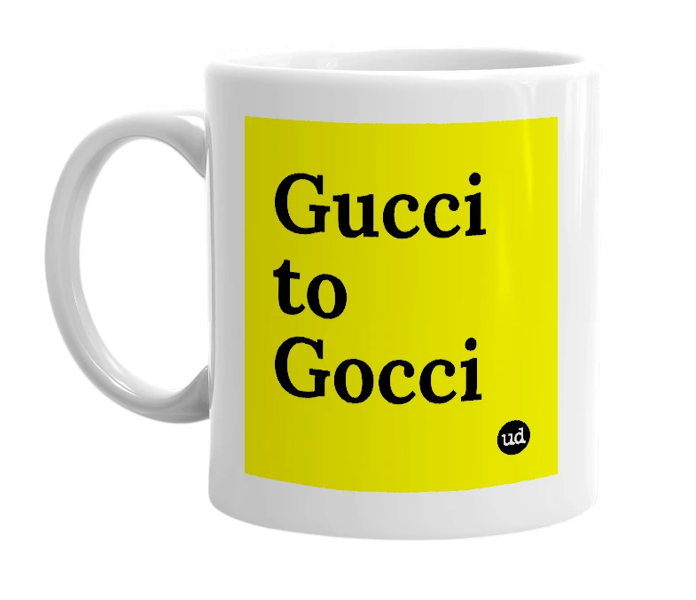 White mug with 'Gucci to Gocci' in bold black letters