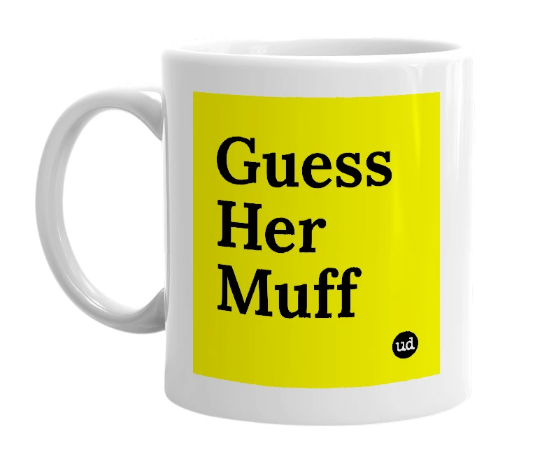 White mug with 'Guess Her Muff' in bold black letters