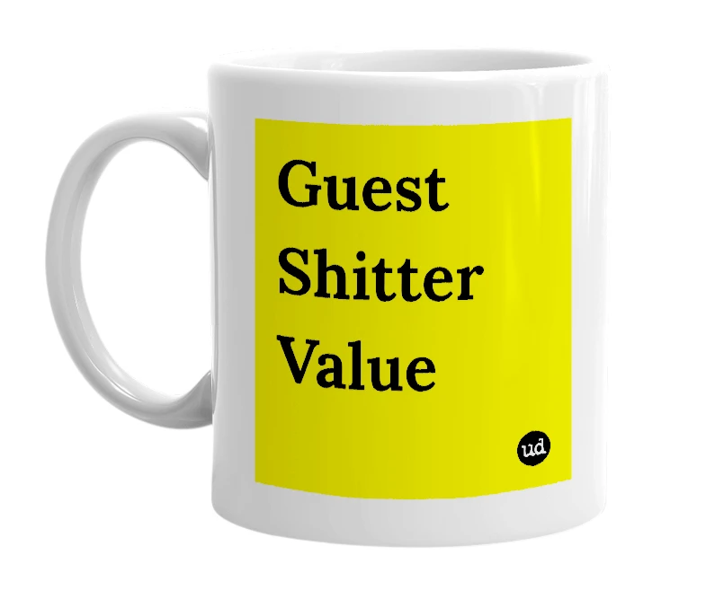 White mug with 'Guest Shitter Value' in bold black letters