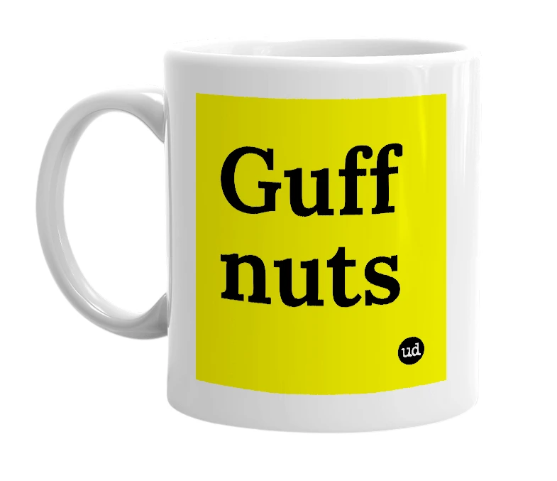 White mug with 'Guff nuts' in bold black letters